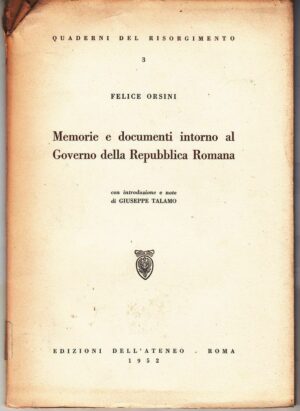 MEMORIE E DOCUMENTI INTORNO AL GOVERNO DELLA REPUBBLICA ROMANA di F. Orsini 1952