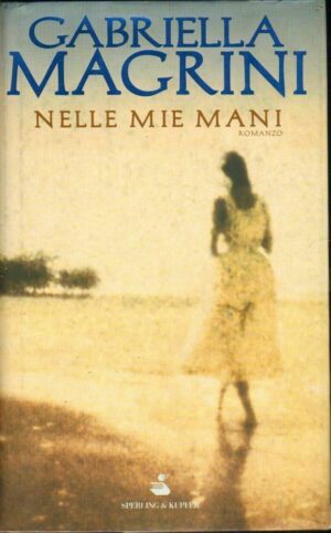 NELLE MIE MANI di Gabriella Magrini 1° ed. Sperling & Kupfer 2003
