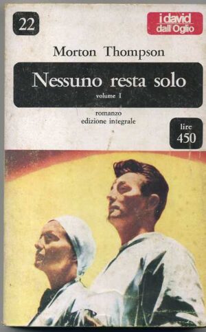 NESSUNO RESTA SOLO. Vol.1 di Morton Thompson ed. 1966 Dall'Oglio