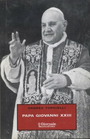 PAPA GIOVANNI XXIII di Andrea Tornielli ed. Il Giornale