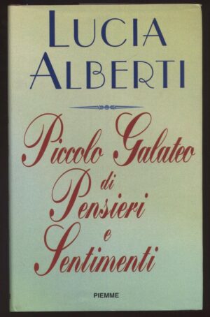 Piccolo galateo di pensieri e sentimenti di Lucia Alberti ed. Piemme