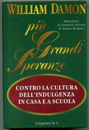 PIU' GRANDI SPERANZE CONTRO LA CULTURA DELL'INDULGENZA(Pedagogia)W.Damon 1° 1997
