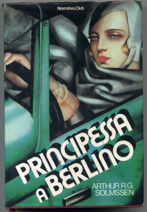 PRINCIPESSA A BERLINO di Arthur R.G. Solmssen ed. 1982 Euroclub