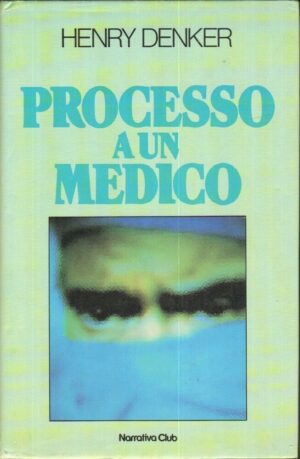 Processo ad un medico di Henry Denker ed. Club