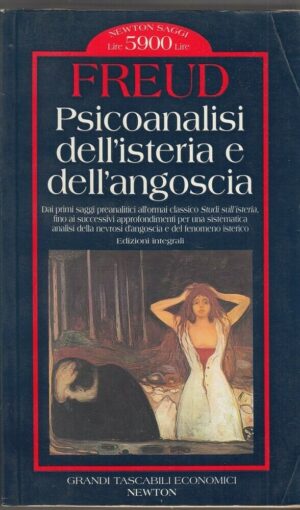 Psicoanalisi dell'isteria e dell'angoscia di Freud ed. Newton Compton