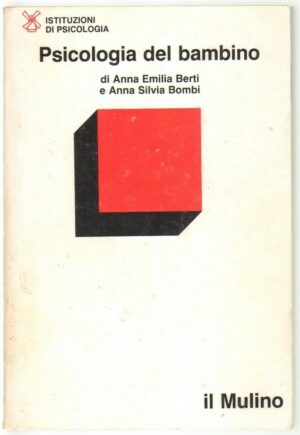 PSICOLOGIA DEL BAMBINO di A. E. Berti e A. S. Bombi ed. Il Mulino