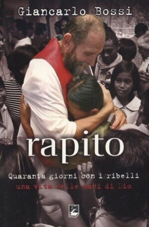 RAPITO QUARANTA GIORNI CON I RIBELLI di Giancarlo Bossi ed. EMI