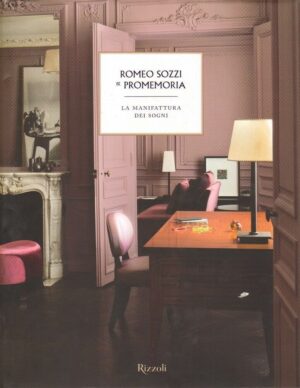 ROMEO SOZZI E PROMEMORIA. LA MANIFATTURA DEI SOGNI di P. Leonforte ed. Rizzoli