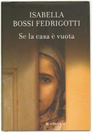 SE LA CASA E' VUOTA di Isabella Fedrigotti ed. Longanesi