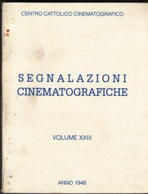 SEGNALAZIONI CINEMATOGRAFICHE Vol. XXIII - 1948 Centro Cattolico Cinematografico