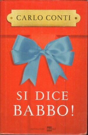 SI DICE BABBO! di Carlo Conti ed. Mondadori Rai Eri