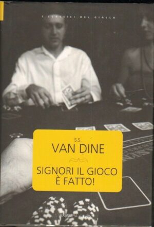 Signori il gioco è fatto di S. S. Van Dine ed. Barbera