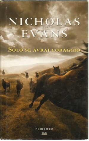 SOLO SE AVRAI CORAGGIO di Nicholas Evans ed. Mondolibri 2011