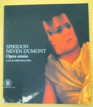 SPIRIDON NEVEN DUMONT OPERA OMNIA di Achille Bonito Oliva ed. 2002 Skira