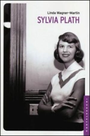 Sylvia Plath. di Linda Wagner-Martin ed. Castelvecchi