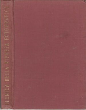 TECNICA DELLA RIPRESA FOTOGRAFICA di Oscar F. Ghedina 1° ed. Del Castello 1959
