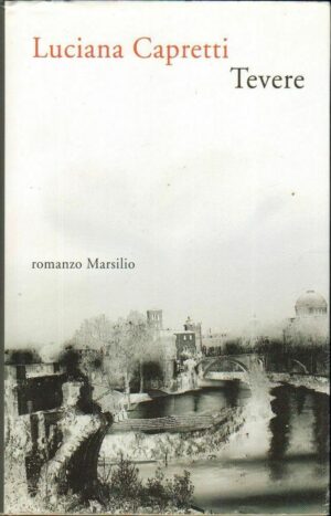 TEVERE di Luciana Capretti ed. Marsilio 2014