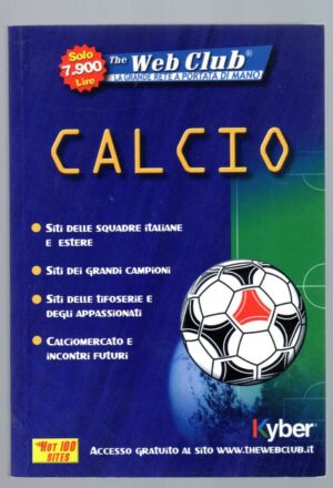 THE WEB CLUB (la grande rete a portata di mano): CALCIO, Ed. Kyber