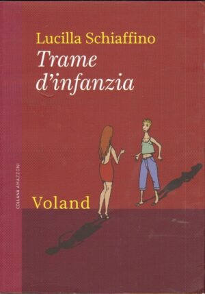 TRAME D'INFANZIA di Lucilla Schiaffino ed. Voland 2015