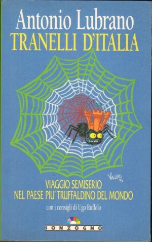 TRANELLI D'ITALIA. Viaggio nel paese più truffaldino del mondo Antonio Lubrano