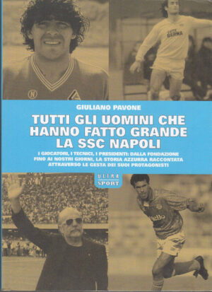 TUTTI GLI UOMINI CHE HANNO FATTO GRANDE LA SSC NAPOLI (Maradona...)