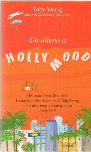 UN ALIANO A HOLLYWOOD di Toby Young ed. Piemme