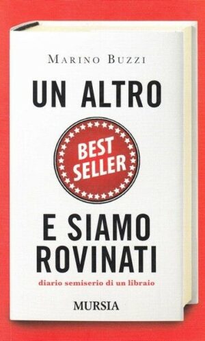 UN ALTRO BEST SELLER E SIAMO ROVINATI di Marino Buzzi ed. Mursia