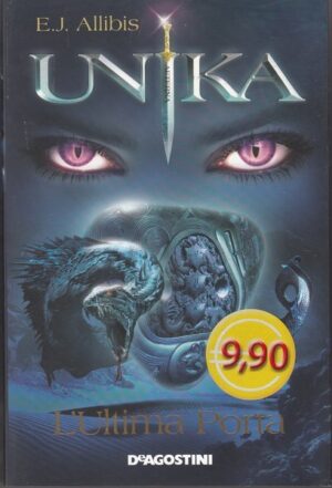 UNIKA. L'ULTIMA PORTA di E. J. Allibis ed. De Agostini
