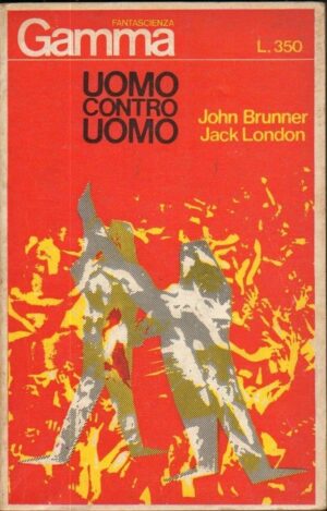 UOMO CONTRO UOMO di H. Brunner e J. London ed. Gamma Fantascienza