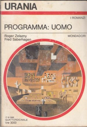 Urania n. 1029 PROGRAMMA: UOMO di R. Zelazny e F. Saberhagen ed. Mondadori