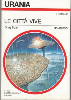 Urania n. 1200 LE CITTA' VIVE di Greg Bear ed. Mondadori