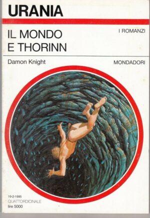 Urania n. 1251 IL MONDO E THORINN di Damon Knight ed. Mondadori
