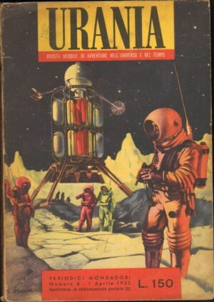 Urania n. 6 AVVENTURE NELL'UNIVERSO E NEL TEMPO ed. Mondadori 1953 del 1° Aprile