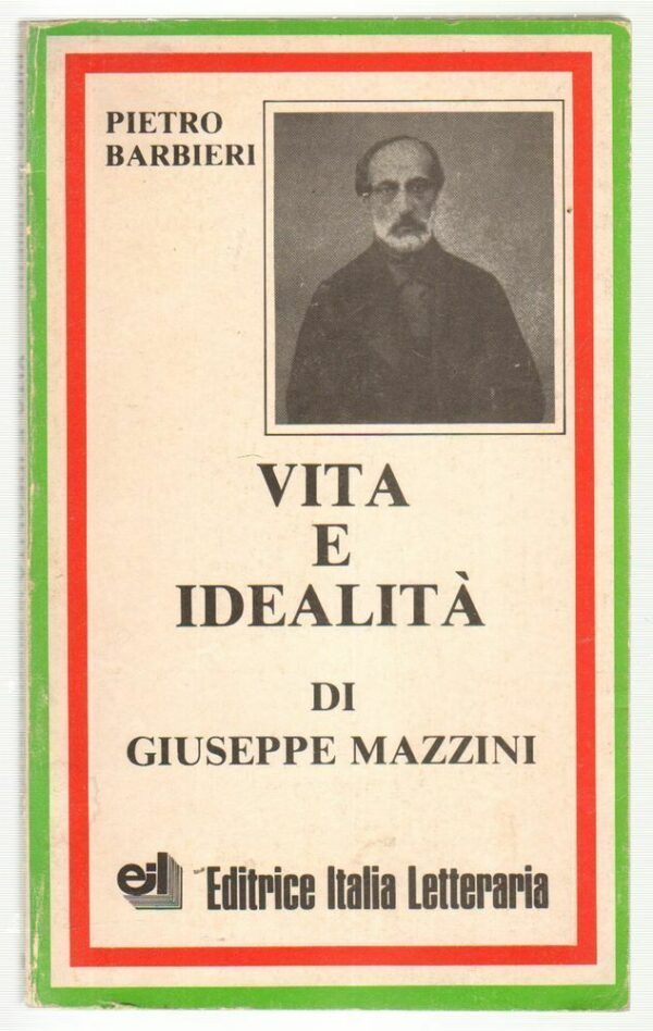 VITA-E-IDEALITA-DI-GIUSEPPE-MAZZINI-di-Pietro-Barbieri-ed-Italia-Letteraria-122796965420