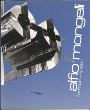 ALFIO MONGELLI. Formule-Spazio ed. 1988 Mursia