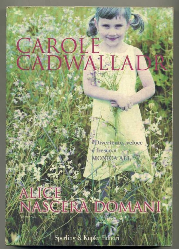 ALICE-NASCERA-DOMANI-di-Carole-Cadwalladr-ed-Sperling-Kupfer-120991469511
