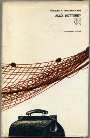 ALLO DOTTORE? di Charles H. Knickerbocker ed. Club Degli Editori 1965