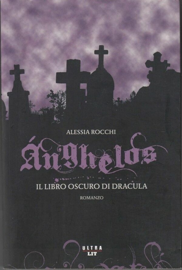 ANGHELOS-IL-LIBRO-OSCURO-DI-DRACULA-di-Alessia-Rocchi-ed-Ultra-121762424091