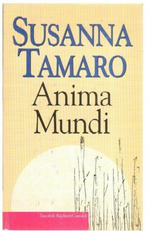 ANIMA MUNDI di Susanna Tamaro ed. Baldini & Castoldi