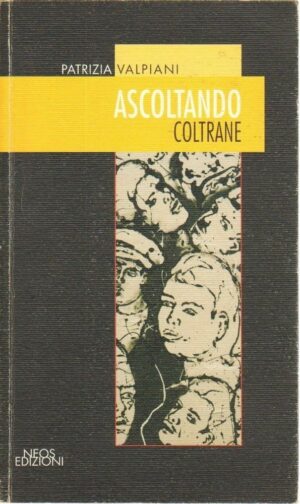 ASCOLTANDO COLTRANE di Patrizia Valpiani ed. Neos 2009