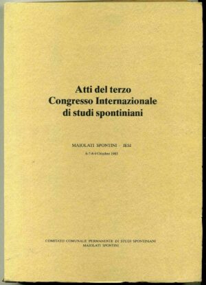 ATTI DEL TERZO CONGRESSO INTERNAZIONALE DI STUDI SPONTINIANI