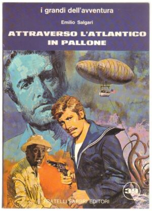 ATTRAVERSO L'ATLANTICO IN PALLONE di Emilio Salgari ed. Fabbri