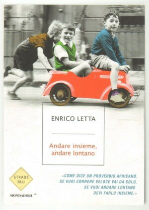 Andare insieme andare lontano di Enrico Letta ed. Mondadori