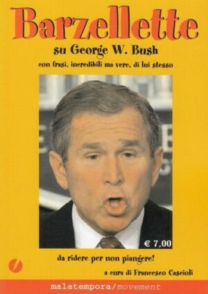 BARZELLETTE SU GEORGE W. BUSH CON FRASI INCREDIBILI MA VERE DI LUI STESSO