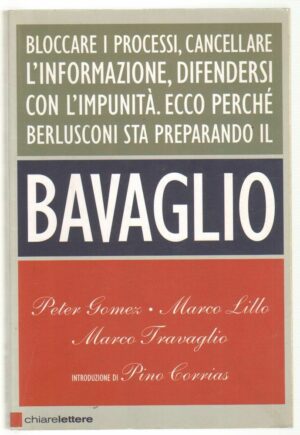 BAVAGLIO di P. Gomez, M. Lillo e M. Travaglio ed. Chiarelettere 2008