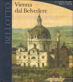 BELLOTTO. VIENNA DAL BELVEDERE Wilfried Seipel ed. 1996 Electa A09