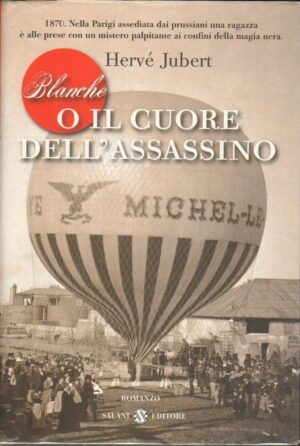 BLANCHE O IL CUORE DELL'ASSASSINO di Herve Jubert ed. Salani