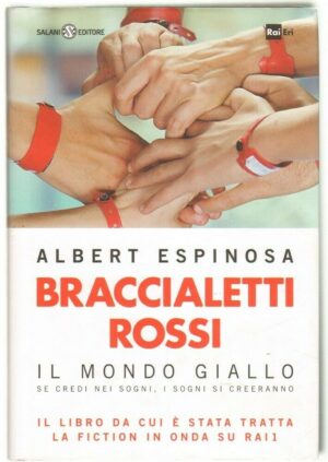 Braccialetti rossi. Il mondo giallo di Albert Espinosa ed. Salani