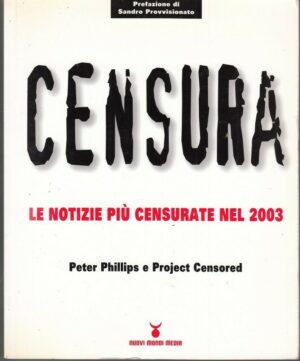 CENSURA. Le Notizie piu' Censurate nel 2003 di Philips e Project Censored