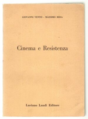 CINEMA E RESISTENZA  di Giovanni Vento e Massimo Mida ed. Luciano Landi 1959